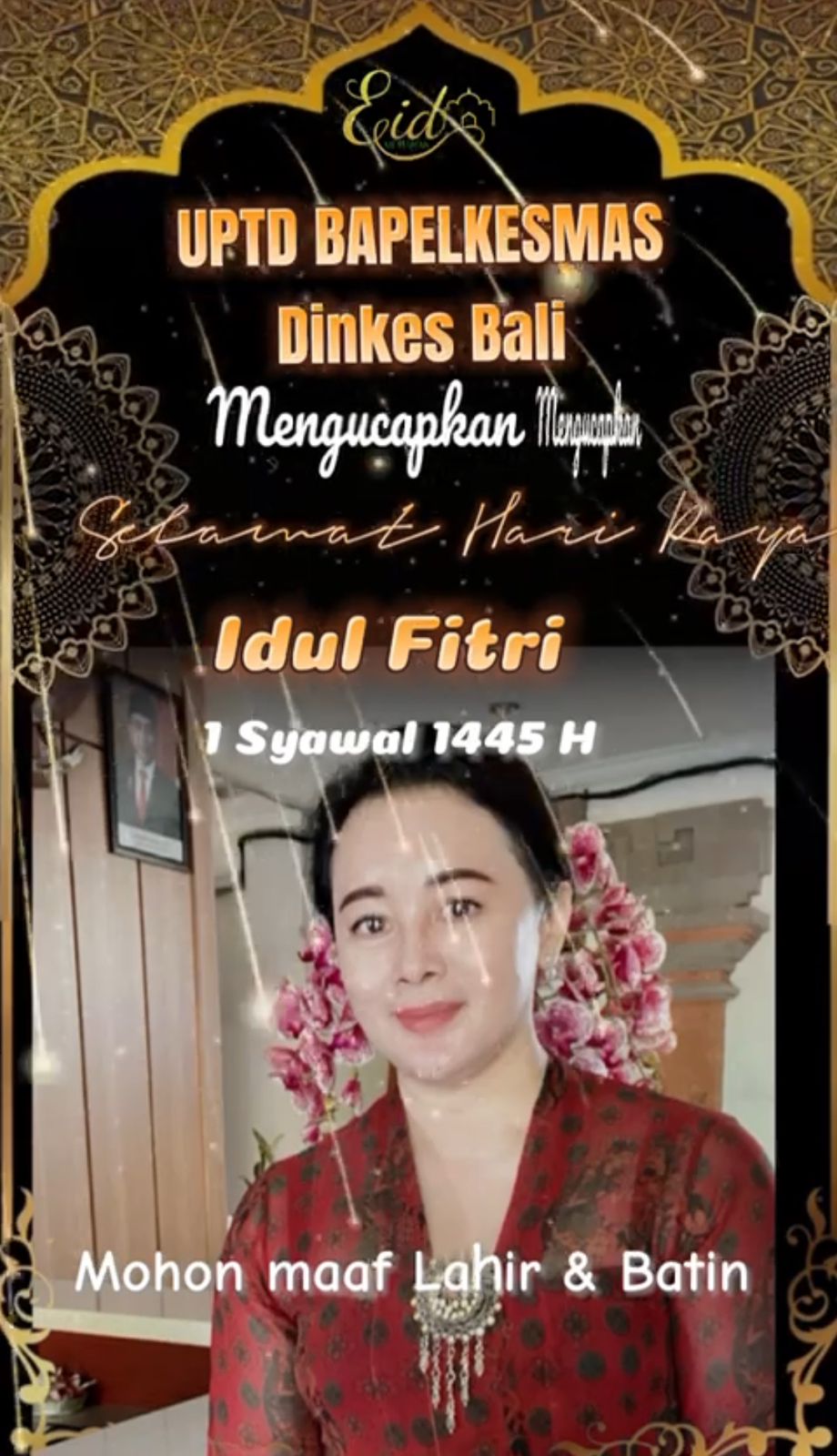 UPTD BAPELKESMAS DINAS KESEHATAN PROVINSI BALI MENGUCAPKAN SELAMAT HARI RAYA IDUL FITRI 1 SYAWAL 1445 H  MOHON MAAF LAHIR & BATIN