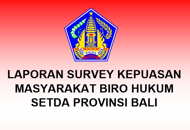 LAPORAN SURVEY KEPUASAN MASYARAKAT BIRO HUKUM SETDA PROVINSI BALI SEMESTER I TAHUN 2022