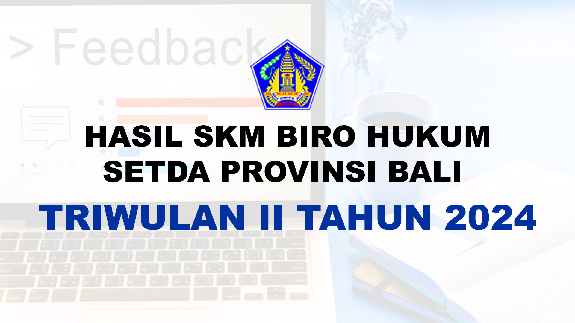 Laporan SKM Biro Hukum Setda Provinsi Bali Triwulan II Tahun 2024