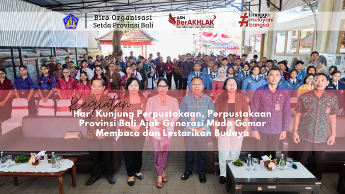 Hari Kunjung Perpustakaan, Perpustakaan Provinsi Bali Ajak Generasi Muda Gemar Membaca dan Lestarikan Budaya