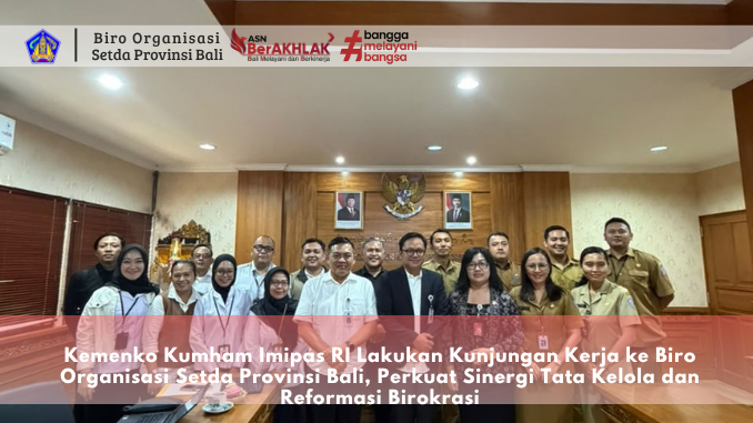 Kemenko Kumham Imipas RI Lakukan Kunjungan Kerja ke Biro Organisasi Setda Provinsi Bali, Perkuat Sinergi Tata Kelola dan Reformasi Birokrasi