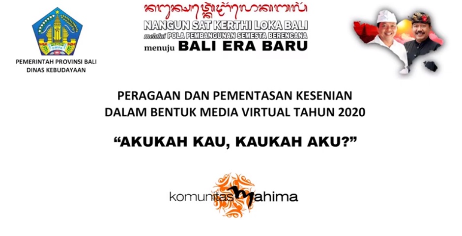 DISBUD PROV. BALI : AKUKAH KAU, KAUKAH AKU? OLEH KOMUNITAS MAHIMA