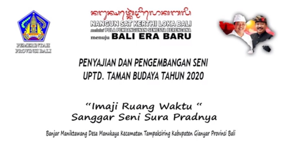 UPTD. TAMAN BUDAYA : IMAJI RUANG WAKTU OLEH SANGGAR SENI SURA PRADNYA TAMPAKSIRING