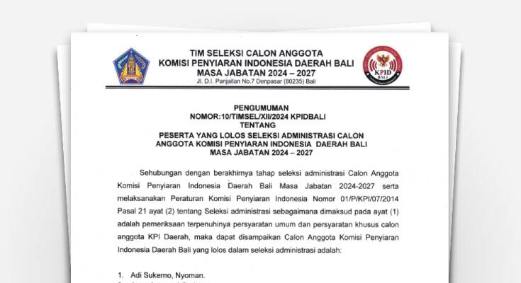 Pengumuman Peserta Yang Lolos Seleksi Administrasi Calon Anggota Komisi Penyiaran Indonesia Daerah Bali Masa Jabatan 2024 - 2027