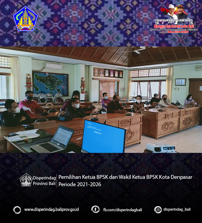 Pelaksanaan Pemilihan Ketua BPSK dan Wakil Ketua BPSK Kota Denpasar Periode 2021-2026