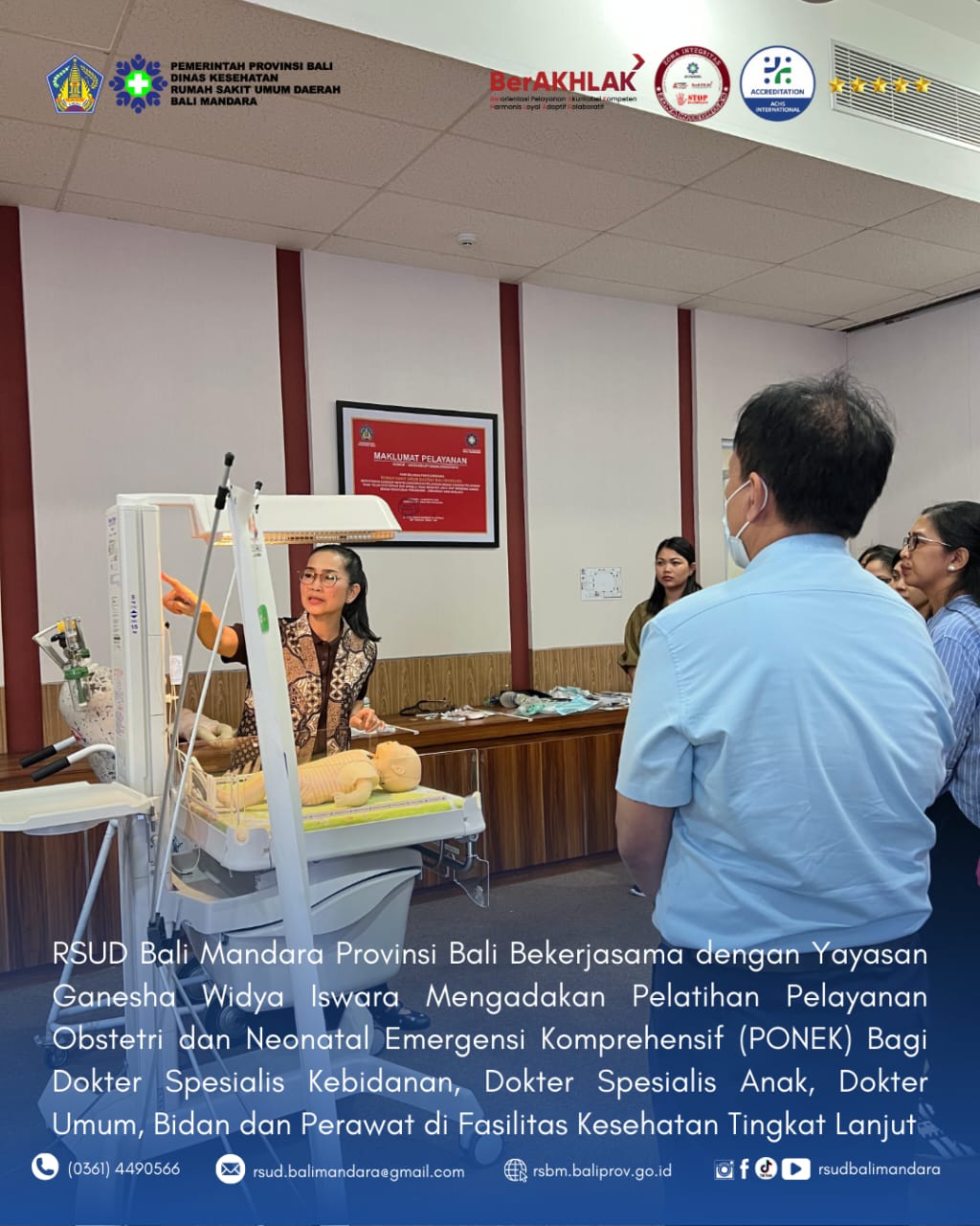 RSUD BALI MANDARA BEKERJASAMA DENGAN YAYASAN GANESHA WIDYA ISWARA MENGADAKAN PELATIHAN PELAYANAN OBSTETRI DAN NEONATAL EMERGENSI KOMPREHENSIF (PONEK) BAGI DOKTER SPESIALIS KEBIDANAN, DOKTER SPESIALIS ANAK, DOKTER UMUM, BIDAN, DAN PERAWAT