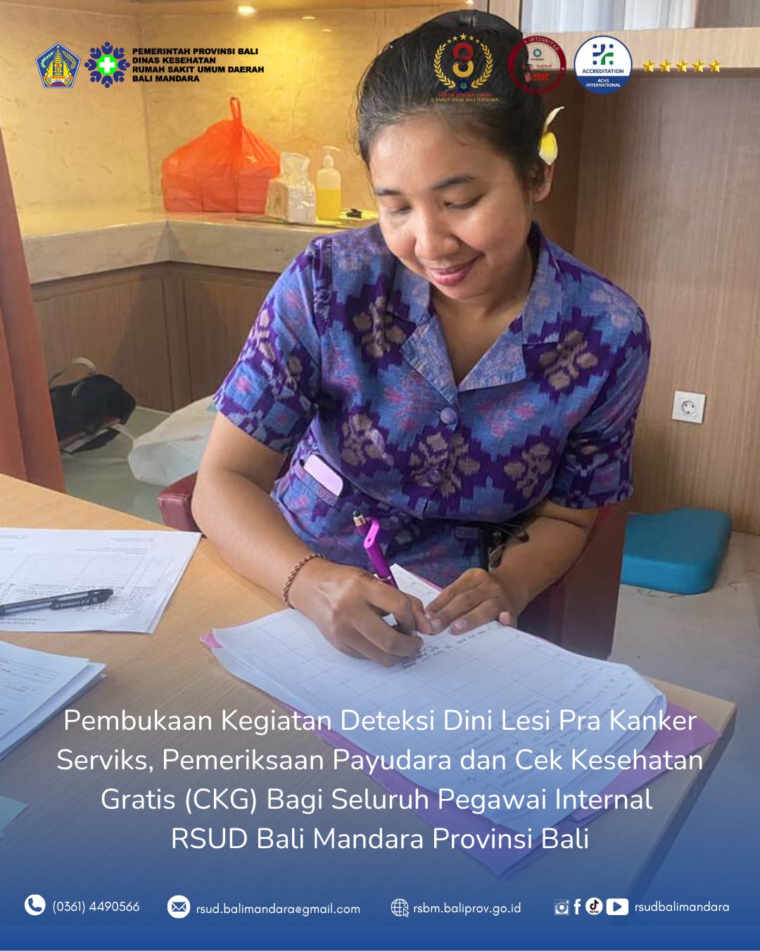 RSUD Bali Mandara Resmi Membuka Kegiatan Deteksi Dini Lesi Pra Kanker Serviks, Pemeriksaan Payudara dan Cek Kesehatan Gratis (CKG) Bagi Seluruh Pegawai Internal RSUD Bali Mandara Provinsi Bali