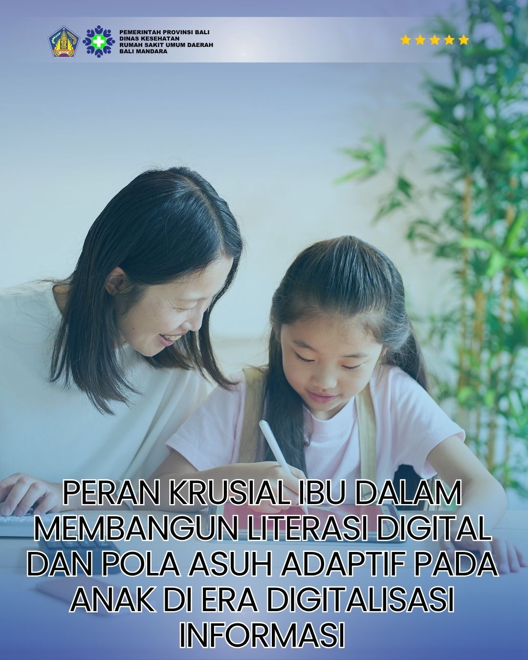 Peran Krusial Ibu dalam Membangun Literasi Digital dan Pola Asuh Adaptif pada Anak di Era Digitalisasi Informasi