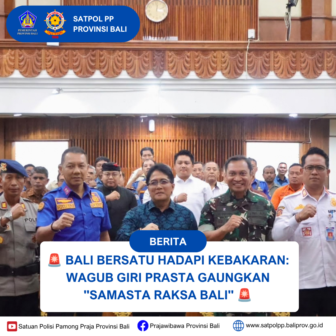 🚨 BALI BERSATU HADAPI KEBAKARAN: WAGUB GIRI PRASTA GAUNGKAN "SAMASTA RAKSA BALI" 🚨