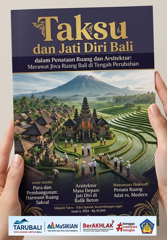 Taksu dan Jati Diri Bali dalam Penataan Ruang dan Arsitektur: Merawat Jiwa Ruang Bali di Tengah Perubahan